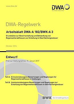 Kartonierter Einband Arbeitsblatt DWA-A 102/BWK-A 3 Grundsätze zur Bewirtschaftung und Behandlung von Regenwetterabflüssen zur Einleitung in Oberflächengewässer (Entwurf) von 