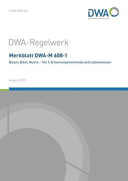 Kartonierter Einband Merkblatt DWA-M 608-1 Bisam, Biber, Nutria - Teil 1: Erkennungsmerkmale und Lebensweisen von 