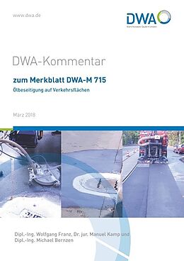 Kartonierter Einband DWA-Kommentar zum Merkblatt DWA-M 715 Ölbeseitigung auf Verkehrsflächen von Wolfgang Franz, Manuel Dr. jur. Kamp, Michael Bernzen