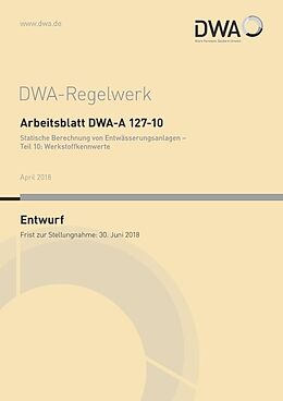 Kartonierter Einband Arbeitsblatt DWA-A 127-10 Statische Berechnung von Entwässerungsanlagen - Teil 10: Werkstoffkennwerte (Entwurf) von 