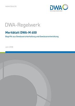 Kartonierter Einband Merkblatt DWA-M 600 Begriffe aus der Gewässerunterhaltung und Gewässerentwicklung von 