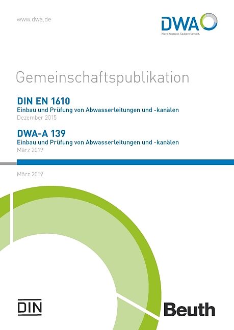 Gemeinschaftspublikation DIN EN 1610: 2015/DWA-A 139:2019 Einbau und Prüfung von Abwasserleitungen und -kanälen