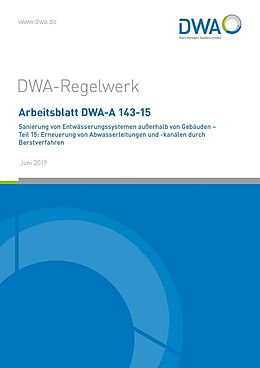 Kartonierter Einband Arbeitsblatt DWA-A 143-15 Sanierung von Entwässerungssystemen außerhalb von Gebäuden - Teil 15: Erneuerung von Abwasserleitungen und -kanälen durch Berstverfahren von 