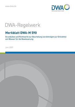 Kartonierter Einband Merkblatt DWA-M 590 Grundsätze und Richtwerte zur Beurteilung von Anträgen zur Entnahme von Wasser für die Bewässerung von 