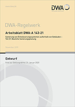 Kartonierter Einband Arbeitsblatt DWA-A 143-21 Sanierung von Entwässerungssystemen außerhalb von Gebäuden - Teil 21: Bauliche Sanierungsplanung (Entwurf) von 