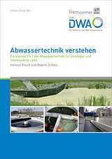 Kartonierter Einband Abwassertechnik verstehen von Helmut Dr. Resch, Regine Schatz
