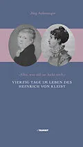 E-Book (epub) Vierzig Tage im Leben des Heinrich von Kleist von Jörg Aufenanger