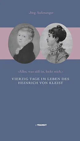 E-Book (epub) Vierzig Tage im Leben des Heinrich von Kleist von Jörg Aufenanger