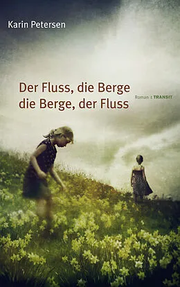 E-Book (epub) Der Fluss, die Berge - die Berge, der Fluss von Karin Petersen