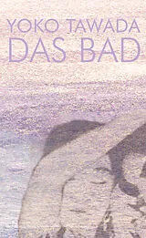 Kartonierter Einband Das Bad von Yoko Tawada