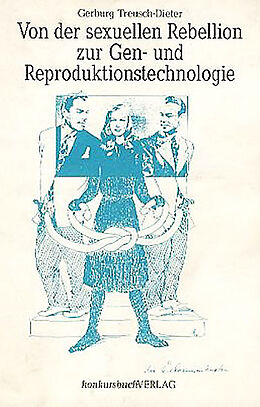 Paperback Von der sexuellen Rebellion zur Gen- und Reproduktionstechnologie von Gerburg Treusch-Dieter