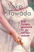 E-Book (epub) Eine Zungengymnastik für die Genderdebatte von Yoko Tawada