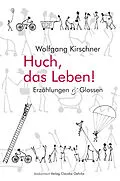 E-Book (epub) Huch, das Leben! von Wolfgang Kirschner