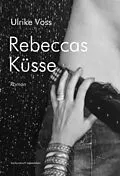 E-Book (epub) Rebeccas Küsse von Ulrike Voss