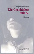 E-Book (epub) Die Geschichte mit A. von Dagmar Fedderke