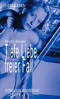 E-Book (epub) Tiefe Liebe, freier Fall von Regina Nössler