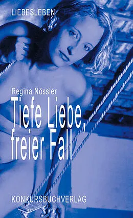 E-Book (epub) Tiefe Liebe, freier Fall von Regina Nössler