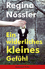 E-Book (epub) Ein widerliches kleines Gefühl von Regina Nössler