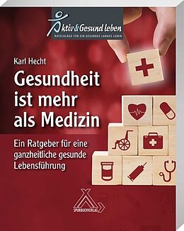 Kartonierter Einband Gesundheit ist mehr als Medizin von Prof. med. Dr. med. habil Karl Hecht