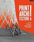 E-Book (pdf) PRINT! ARCHITECTURE von Oliver Tessmann, Ulrich Knaack, Chris Borg Costanzi