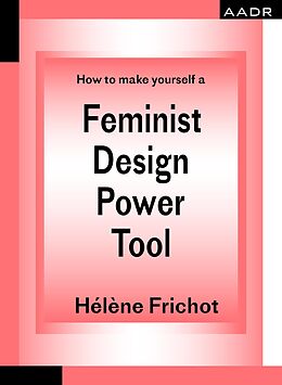 eBook (epub) How to make yourself a Feminist Design Power Tool de Hélène Frichot