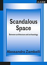 eBook (epub) Scandalous Space de Alessandro Zambelli