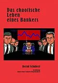 E-Book (epub) Das chaotische Leben eines Bankers von Bernd Schubert