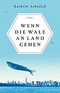 E-Book (epub) Wenn die Wale an Land gehen von Kathrin Aehnlich