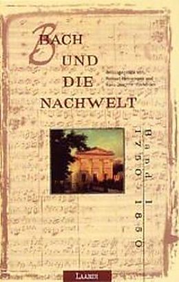 Fester Einband Bach und die Nachwelt. Bd. 1: Bach und die Nachwelt. 1750 - 1850 von 