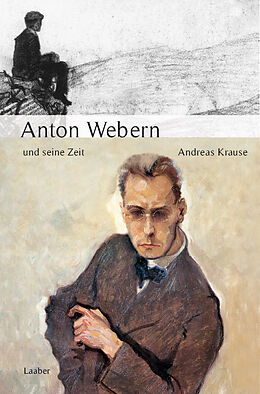 Fester Einband Anton Webern und seine Zeit von Andreas Krause