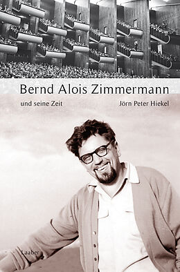 Fester Einband Bernd Alois Zimmermann und seine Zeit von Jörn Peter Hiekel