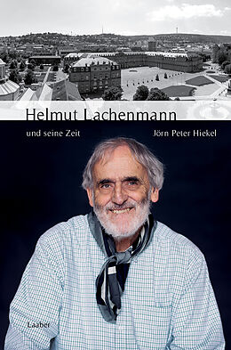 Fester Einband Helmut Lachenmann und seine Zeit von Jörn Peter Hiekel