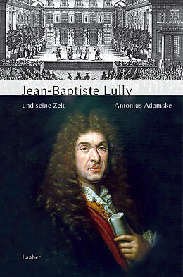 Fester Einband Jean-Baptiste Lully und seine Zeit von Antonius Adamske