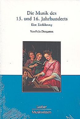 Kartonierter Einband Die Musik des 15. und 16. Jahrhunderts von Felix Diergarten
