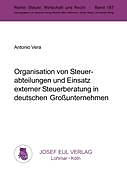 Kartonierter Einband Organisation von Steuerabteilungen und Einsatz externer Steuerberatung in deutschen Großunternehmen von Antonio Vera