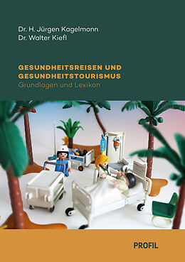 Kartonierter Einband Gesundheitstourismus und Gesundheitsreisen von H. Jürgen Kagelmann, Walter Kiefl
