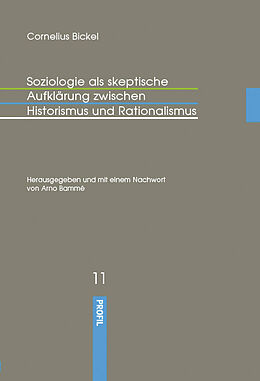 Fester Einband Soziologie als skeptische Aufklärung zwischen Historismus und Rationalismus von Cornelius Bickel