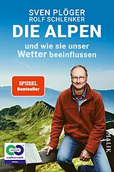 Kartonierter Einband Die Alpen und wie sie unser Wetter beeinflussen von Sven Plöger, Rolf Schlenker
