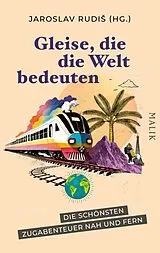 Kartonierter Einband Gleise, die die Welt bedeuten von