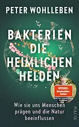 Fester Einband Bakterien  die heimlichen Helden von Peter Wohlleben