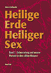 Kartonierter Einband Heilige Erde - Heiliger Sex. Band 1-3 / Heilige Erde Heiliger Sex von Dolores LaChapelle
