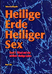 Kartonierter Einband Heilige Erde - Heiliger Sex. Band 1-3 / Heilige Erde heiliger Sex von Dolores LaChapelle