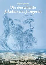 Kartonierter Einband Die Geschichte Jakobus des Jüngeren von Ingrid Lipowsky