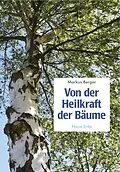 E-Book (epub) Von der Heilkraft der Bäume von Markus Berger