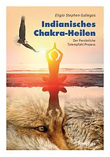 E-Book (epub) Indianisches Chakra-Heilen von Eligio Stephen Gallegos