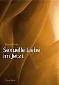 E-Book (epub) Sexuelle Liebe im Jetzt von Jürgen Fischer