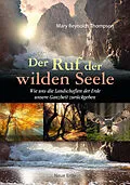E-Book (epub) Der Ruf der wilden Seele von Mary Reynolds Thompson