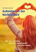 E-Book (epub) Aufstehen in der Weiblichkeit von Eva-Maria Zander