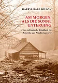 E-Book (epub) Am Morgen als die Sonne unterging von Darryl Babe Wilson