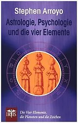 Kartonierter Einband (Kt) Astrologie, Psychologie und die vier Elemente von Stephen Arroyo